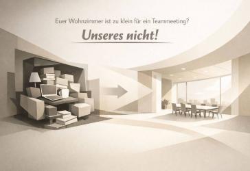 Ihr Wohnzimmer ist zu klein für ein Teammeeting? Unseres nicht!