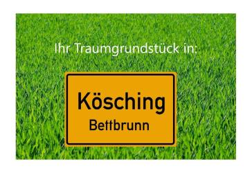 Herrliches Baugrundstück im Grünen, Kösching / Bettbrunn am Ortsrand